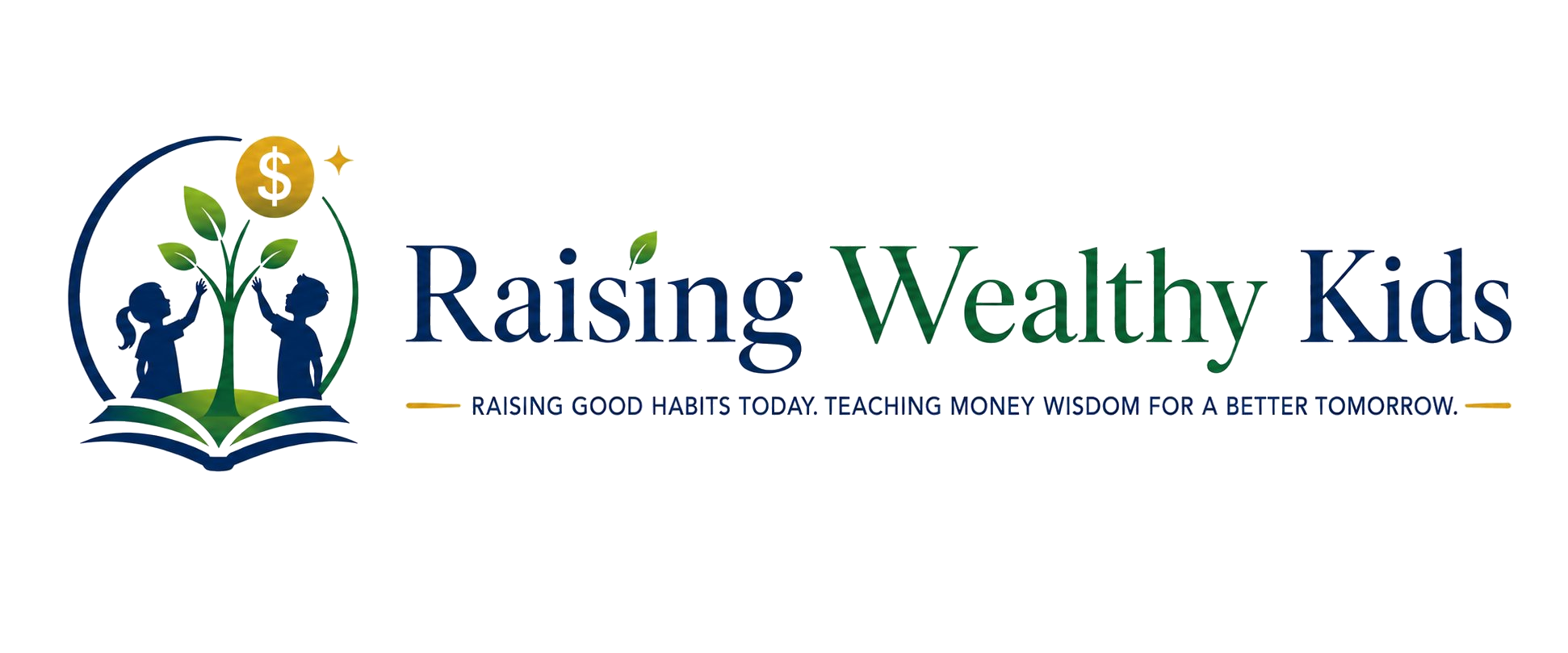 Raising Wealthy Kids — Raising good habits today, teaching money wisdom for a better tomorrow